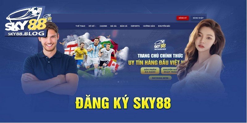 Đăng Ký Sky88 1 Đăng ký Sky88 là bước cần thiết để tham gia cá cược