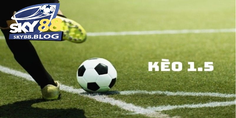 Cách Đọc Kèo Chấp 1.5 Và Kinh Nghiệm Chiến Thắng 2 Kèo chấp 1.5 là gì?